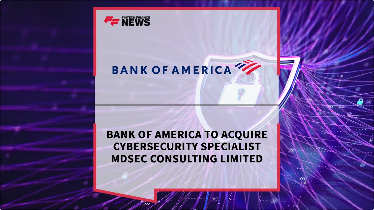 Press Release: Bank of America to Acquire Cybersecurity Specialist MDSec Consulting Limited | Featured Image by FF News