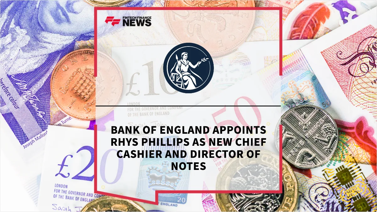 Press Release: Bank of England Appoints Rhys Phillips as New Chief Cashier and Director of Notes | Featured Image by FF News