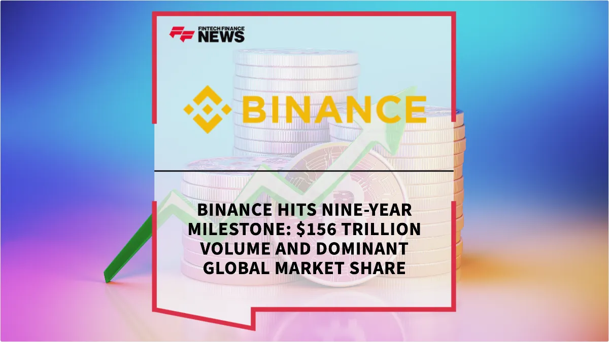 Press Release: Binance Hits Nine-Year Milestone: $156 Trillion Volume and Dominant Global Market Share | Featured Image by FF News