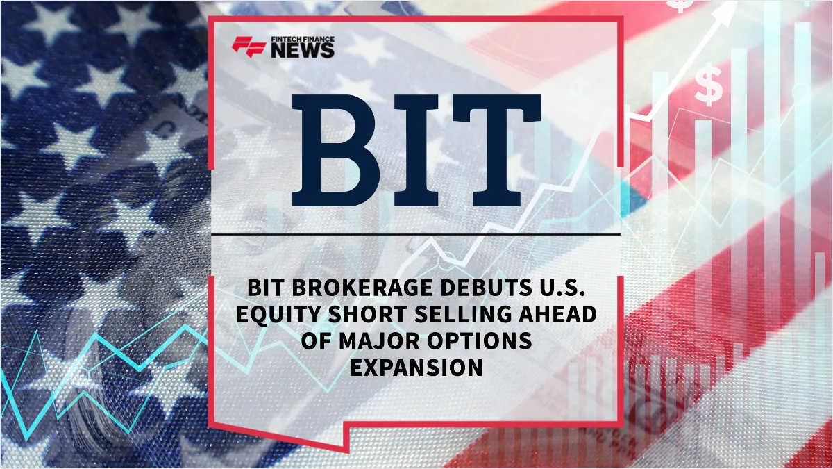 Press Release: BIT Brokerage Debuts U.S. Equity Short Selling Ahead of Major Options Expansion | Featured Image by FF News