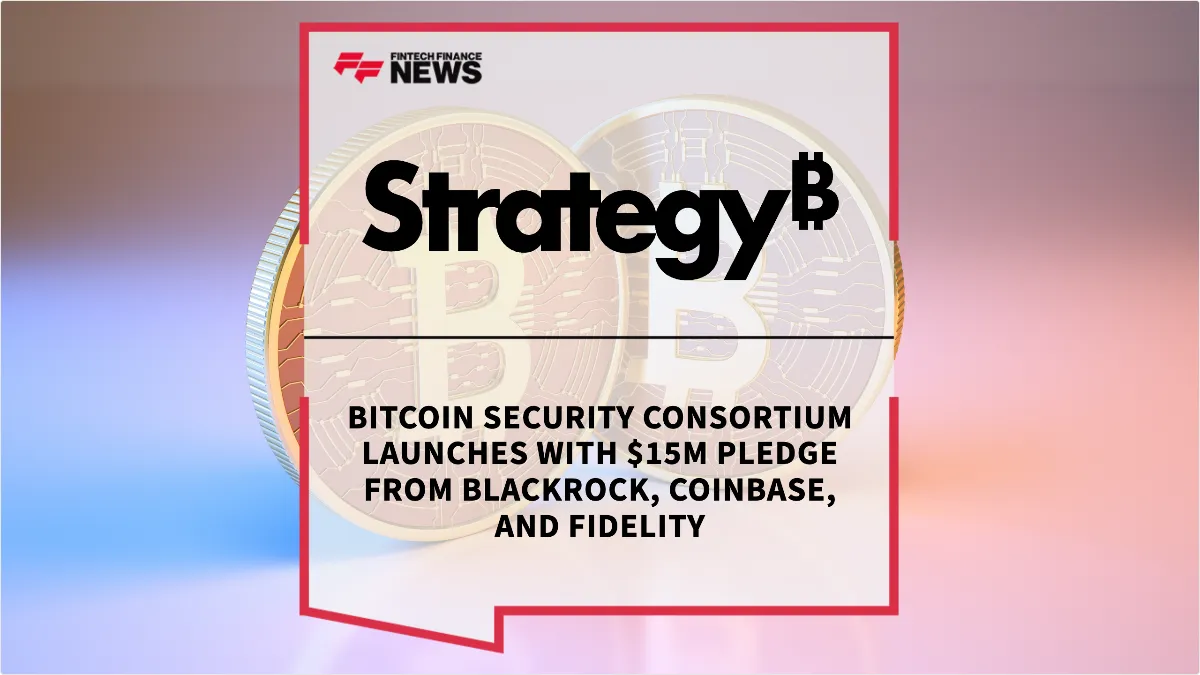 Press Release: Bitcoin Security Consortium Launches with $15M Pledge from BlackRock, Coinbase, and Fidelity | Featured Image by FF News