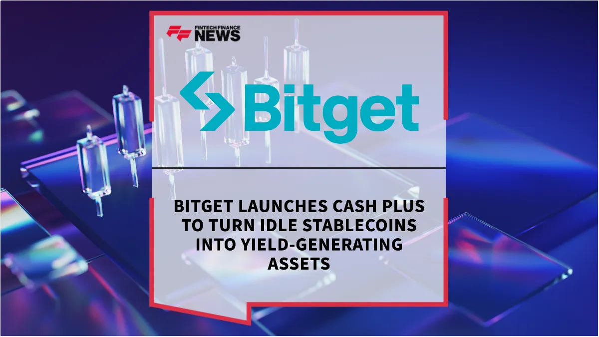 Press Release: Bitget Launches Cash Plus to Turn Idle Stablecoins Into Yield-Generating Assets | Featured Image by FF News