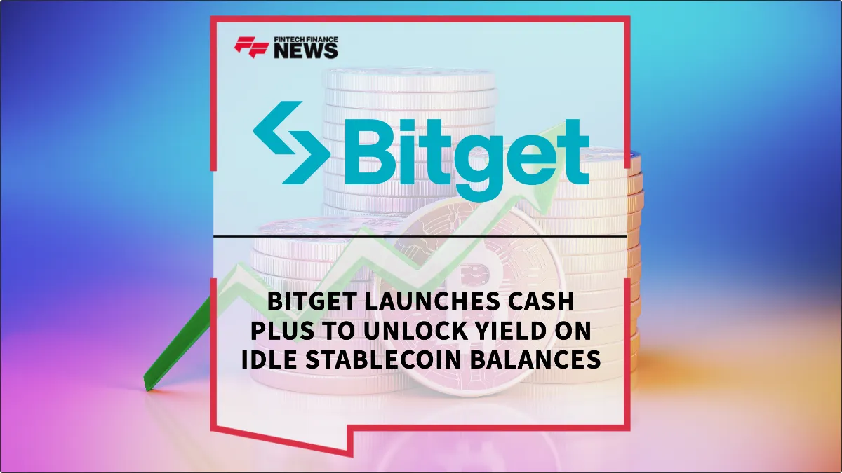 Press Release: Bitget Launches Cash Plus to Unlock Yield on Idle Stablecoin Balances | Featured Image by FF News