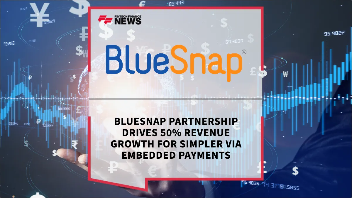 Press Release: BlueSnap Partnership Drives 50% Revenue Growth for Simpler via Embedded Payments | Featured Image by FF News