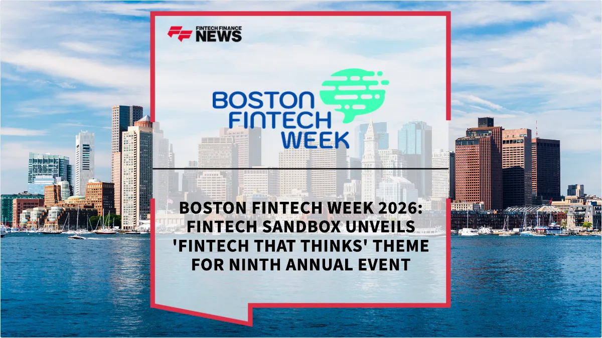 Press Release: Boston Fintech Week 2026: Fintech Sandbox Unveils 'Fintech That Thinks' Theme for Ninth Annual Event | Featured Image by FF News