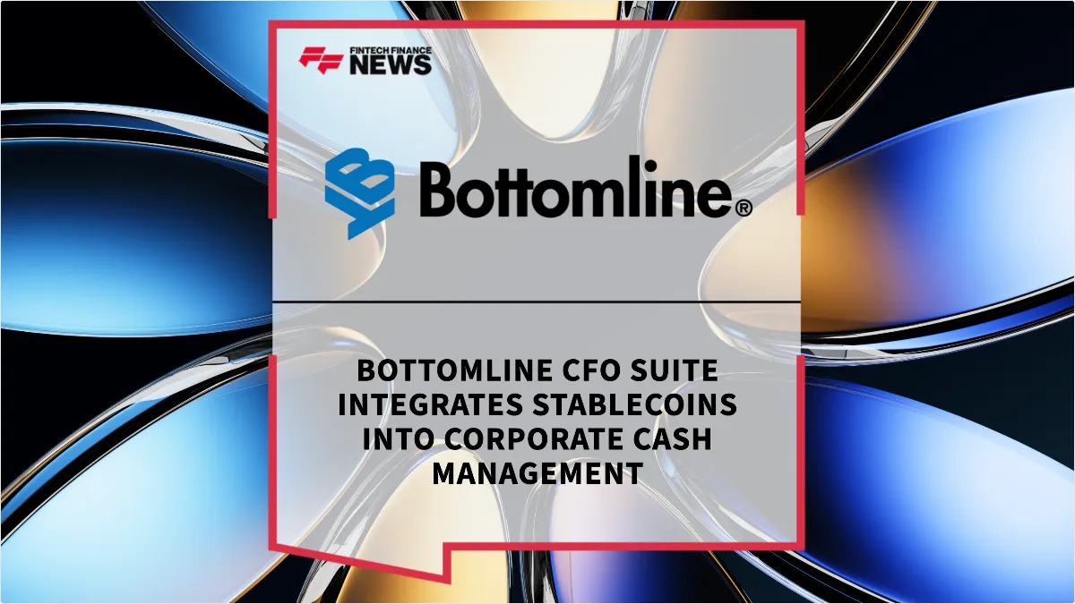 Press Release: Bottomline CFO Suite Integrates Stablecoins into Corporate Cash Management | Featured Image by FF News