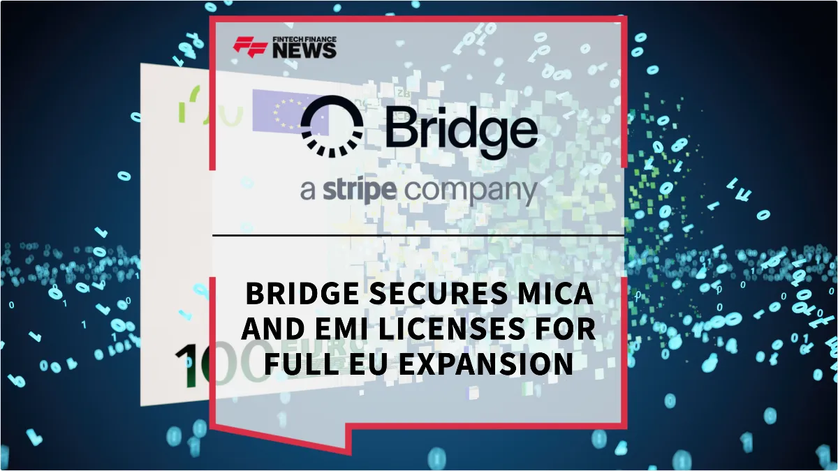 Press Release: Bridge Secures MiCA and EMI Licenses for Full EU Expansion | Featured Image by FF News