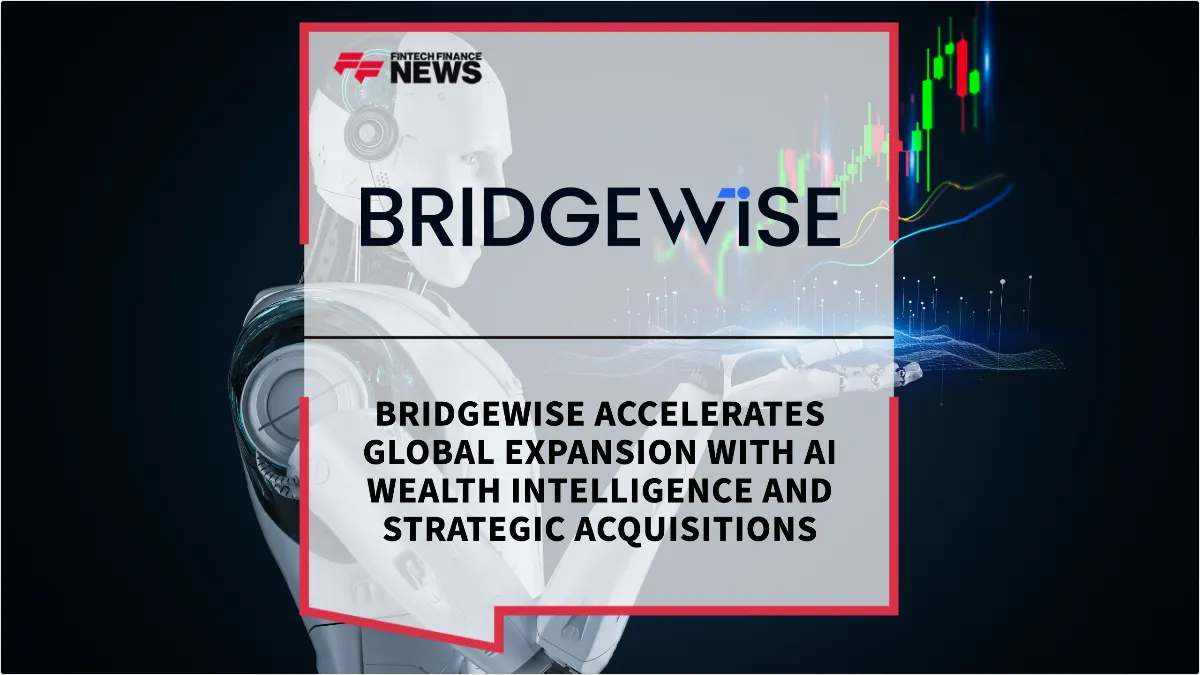 Press Release: BridgeWise Accelerates Global Expansion with AI Wealth Intelligence and Strategic Acquisitions | Featured Image by FF News