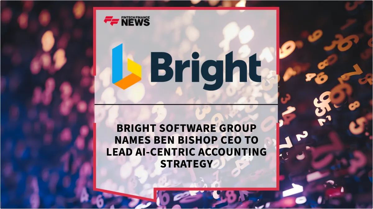 Press Release: Bright Software Group Names Ben Bishop CEO to Lead AI-Centric Accounting Strategy | Featured Image by FF News