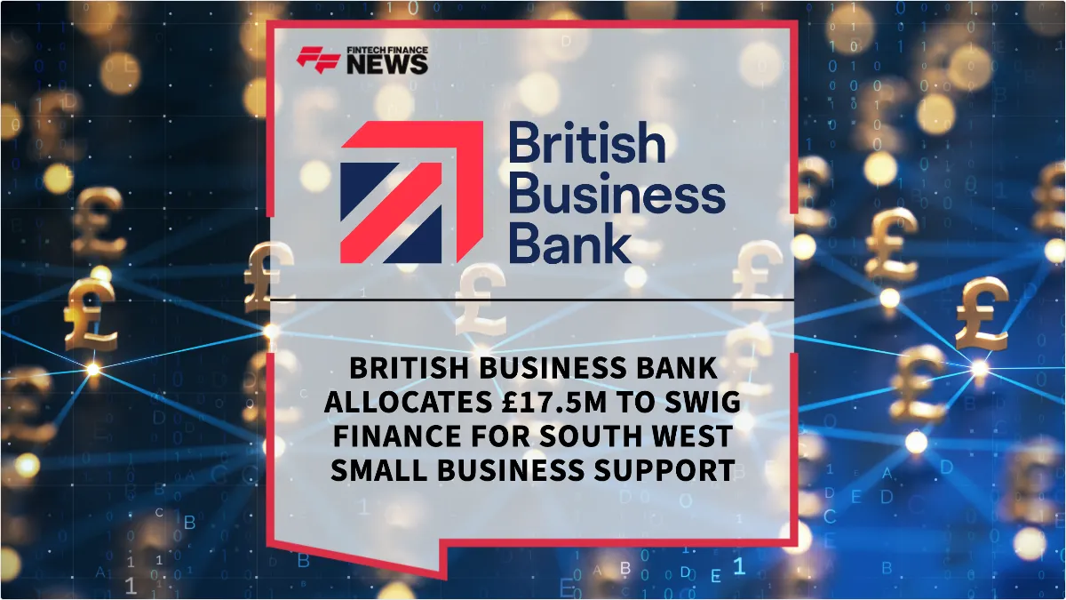 Press Release: British Business Bank Allocates £17.5m to SWIG Finance for South West Small Business Support | Featured Image by FF News