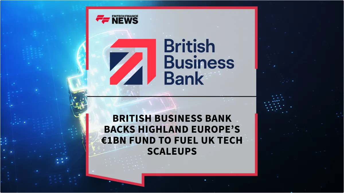 Press Release: British Business Bank Backs Highland Europe’s €1bn Fund to Fuel UK Tech Scaleups | Featured Image by FF News