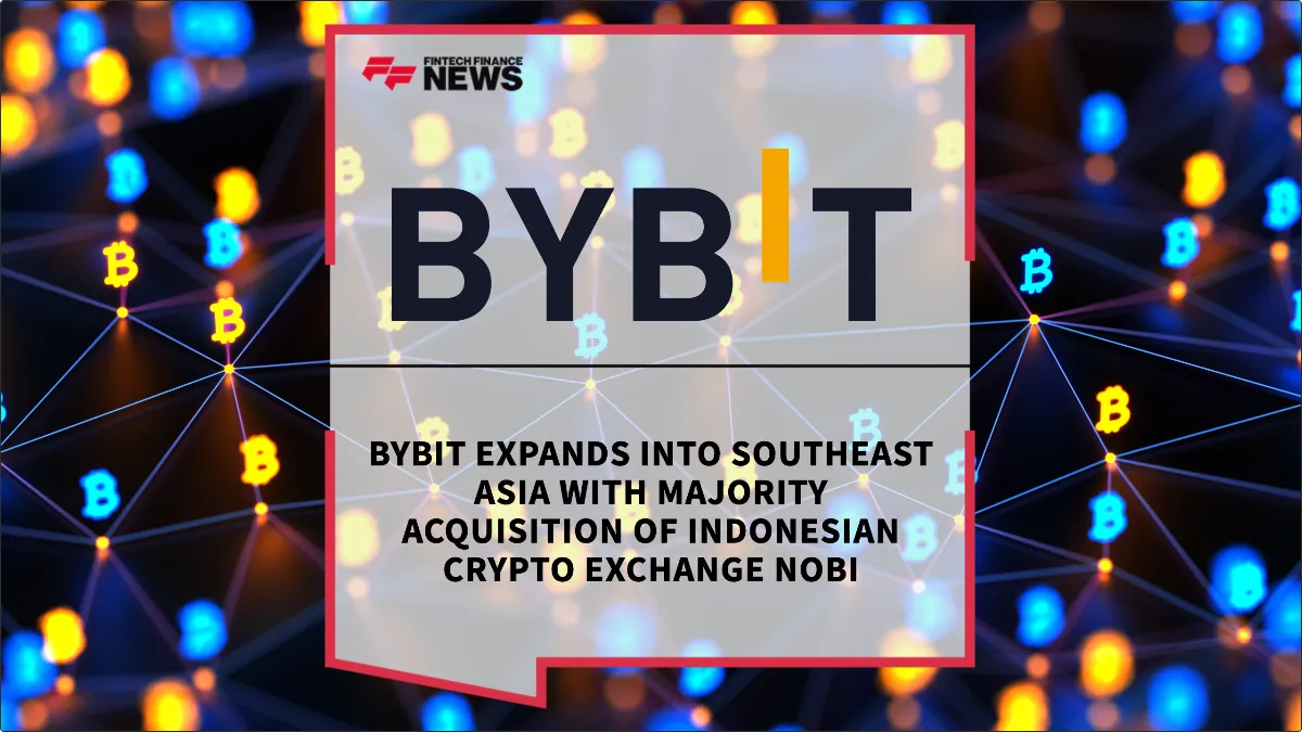 Press Release: Bybit Expands into Southeast Asia with Majority Acquisition of Indonesian Crypto Exchange NOBI | Featured Image by FF News