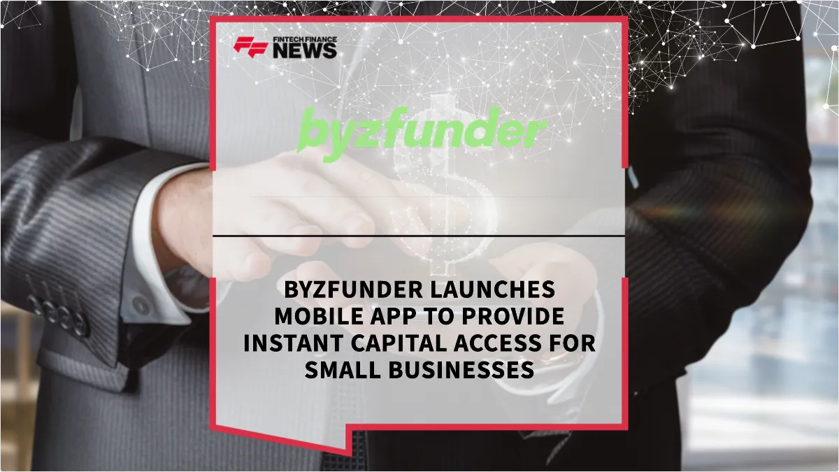 Press Release: Byzfunder Launches Mobile App to Provide Instant Capital Access for Small Businesses | Featured Image by FF News