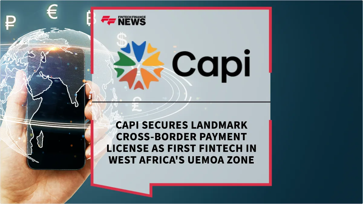 Press Release: Capi Secures Landmark Cross-Border Payment License as First Fintech in West Africa's UEMOA Zone | Featured Image by FF News