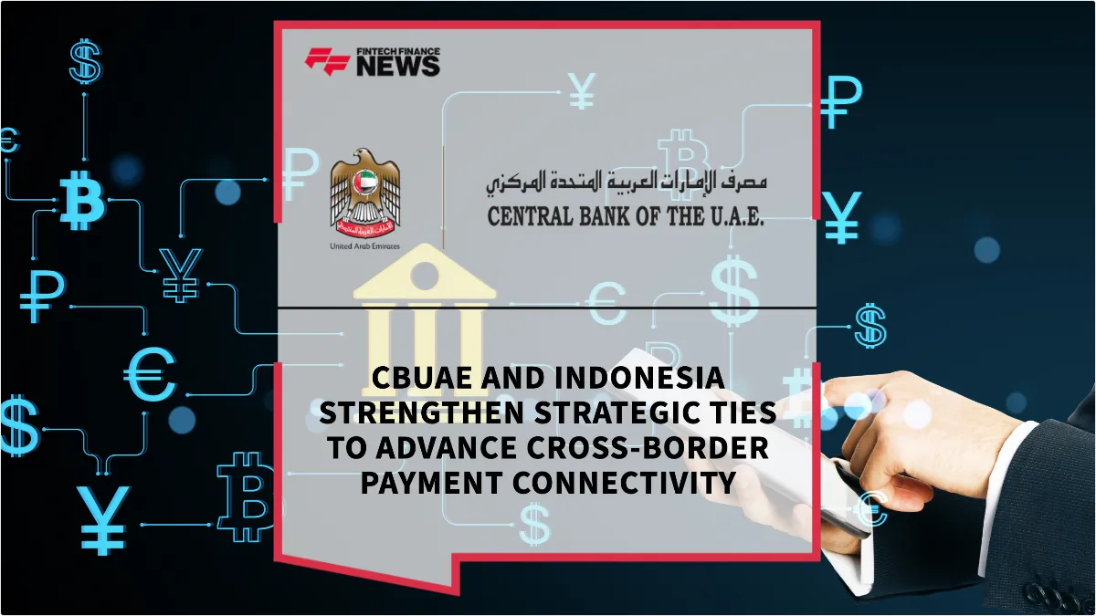 Press Release: CBUAE and Indonesia Strengthen Strategic Ties to Advance Cross-Border Payment Connectivity | Featured Image by FF News