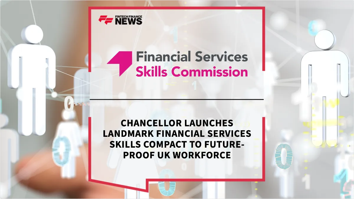 Press Release: Chancellor Launches Landmark Financial Services Skills Compact to Future-Proof UK Workforce | Featured Image by FF News