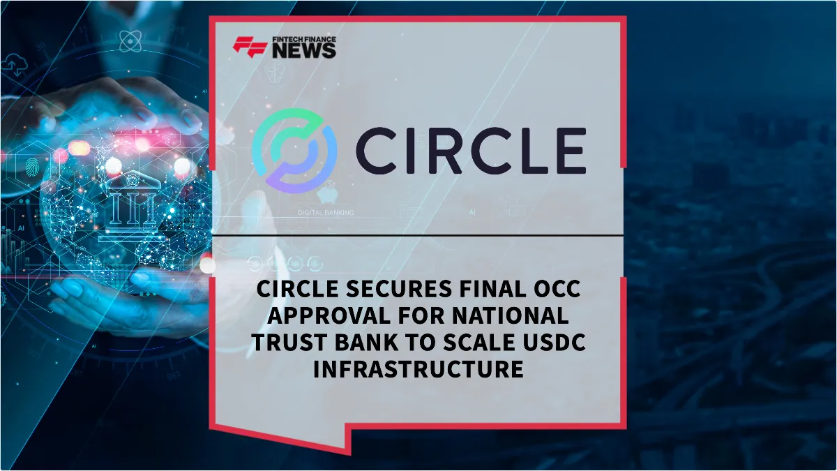 Press Release: Circle Secures Final OCC Approval for National Trust Bank to Scale USDC Infrastructure | Featured Image by FF News