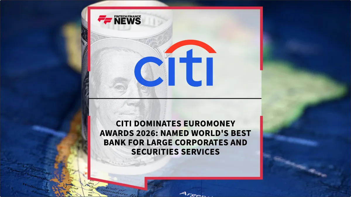 Press Release: Citi Dominates Euromoney Awards 2026: Named World's Best Bank for Large Corporates and Securities Services | Featured Image by FF News