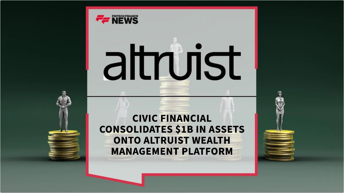 Press Release: Civic Financial Consolidates $1B in Assets onto Altruist Wealth Management Platform | Featured Image by FF News