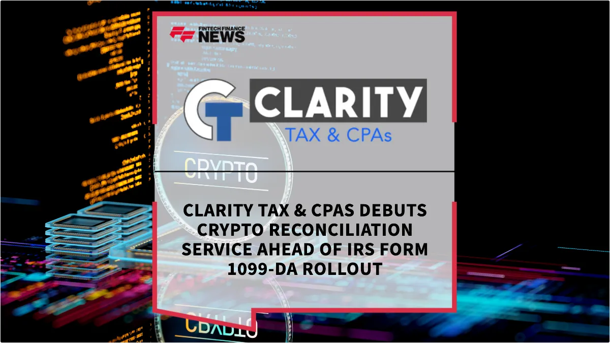 Press Release: Clarity Tax & CPAs Debuts Crypto Reconciliation Service Ahead of IRS Form 1099-DA Rollout | Featured Image by FF News