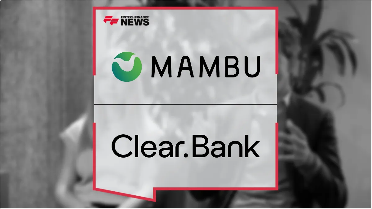 Press Release: ClearBank and Mambu: How Invisible Compliance Eliminates Tech Debt in Embedded Finance | Featured Image by FF News