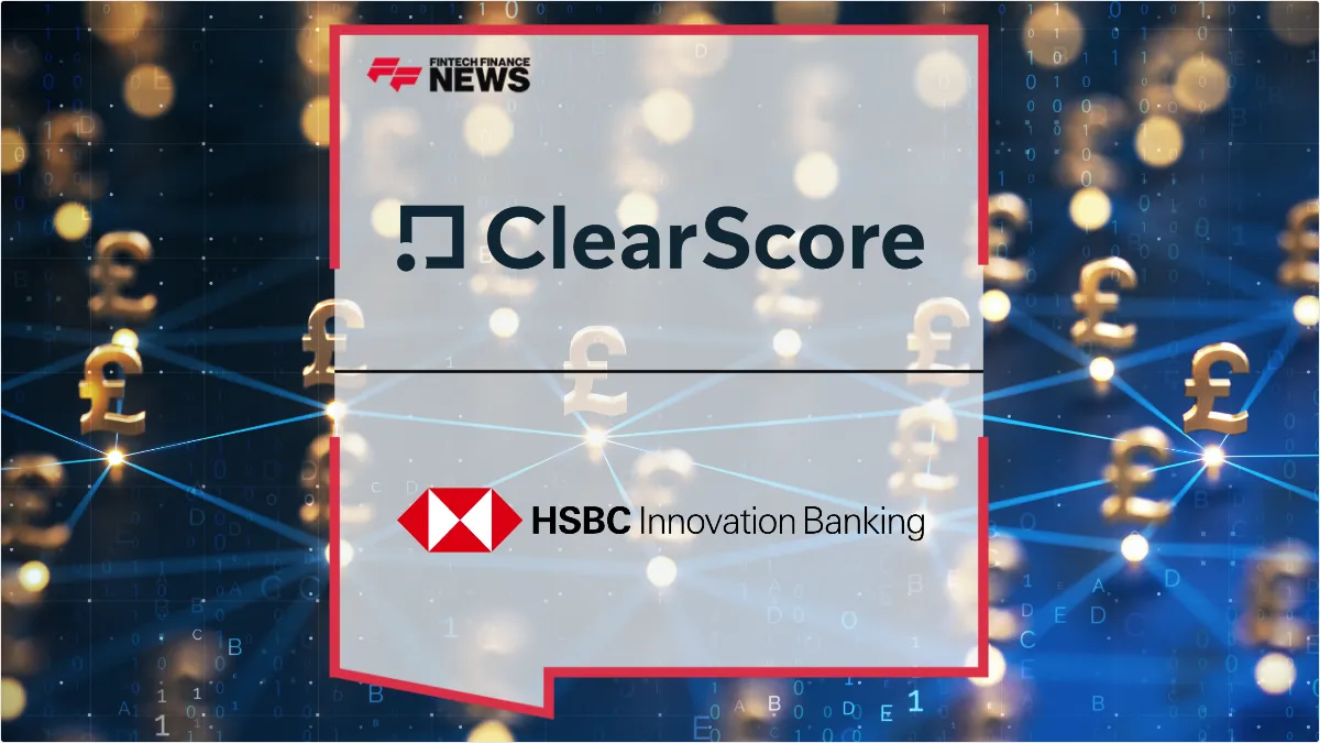 Press Release: ClearScore Secures Major Debt Financing from HSBC Innovation Banking to Fuel Global Growth | Featured Image by FF News