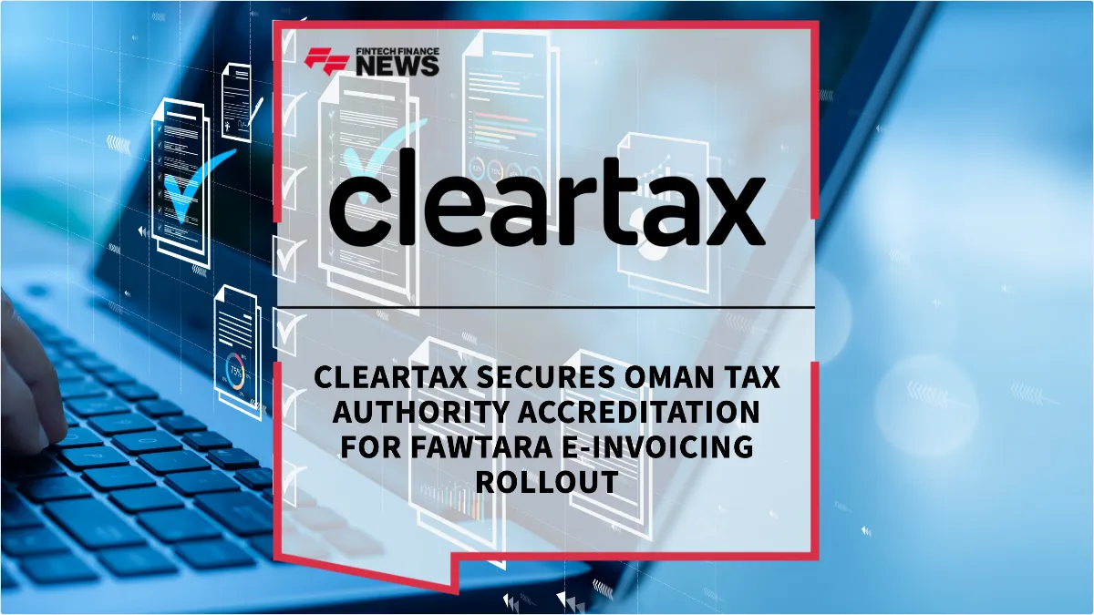 Press Release: ClearTax Secures Oman Tax Authority Accreditation for Fawtara E-Invoicing Rollout | Featured Image by FF News