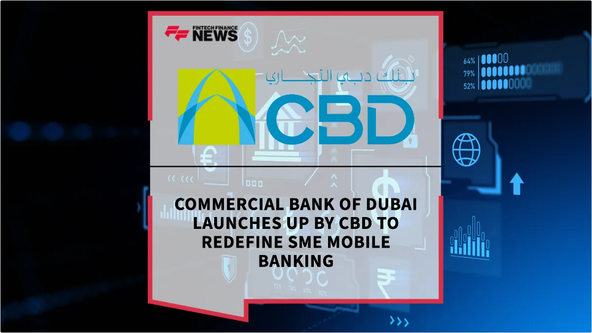 Press Release: Commercial Bank of Dubai Launches UP By CBD to Redefine SME Mobile Banking | Featured Image by FF News
