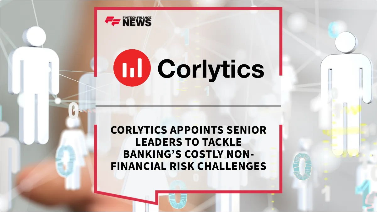 Press Release: Corlytics Appoints Senior Leaders to Tackle Banking’s Costly Non-Financial Risk Challenges | Featured Image by FF News