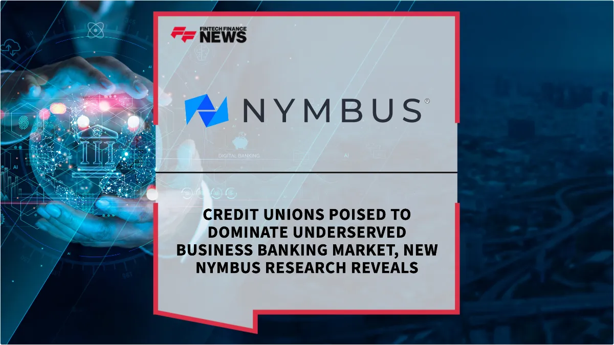 Press Release: Credit Unions Poised to Dominate Underserved Business Banking Market, New Nymbus Research Reveals | Featured Image by FF News