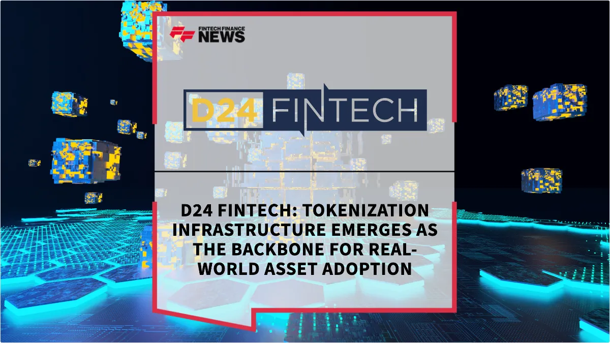 Press Release: D24 Fintech: Tokenization Infrastructure Emerges as the Backbone for Real-World Asset Adoption | Featured Image by FF News