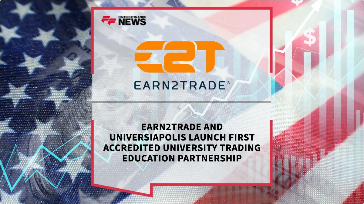 Press Release: Earn2Trade and Universiapolis Launch First Accredited University Trading Education Partnership | Featured Image by FF News
