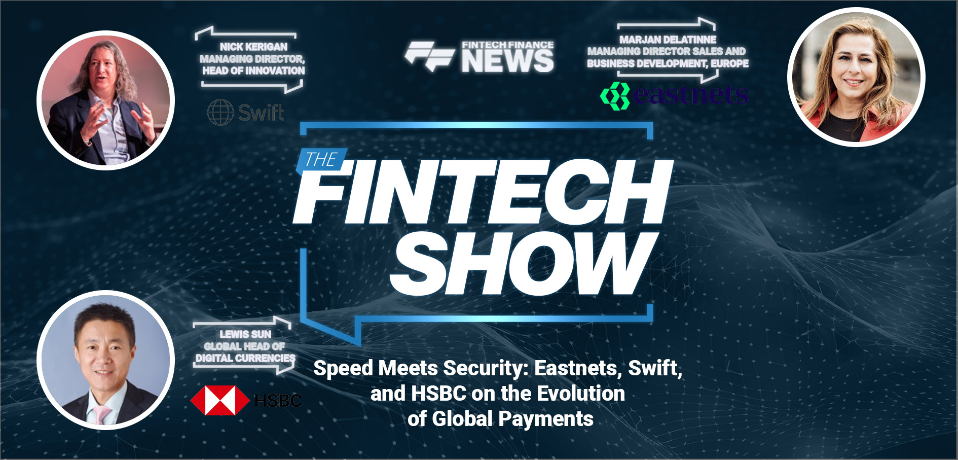 Press Release: Speed and Security in Global Payments Evolution | Eastnets, Swift & HSBC | The Fintech Show #165 | Featured Image by FF News