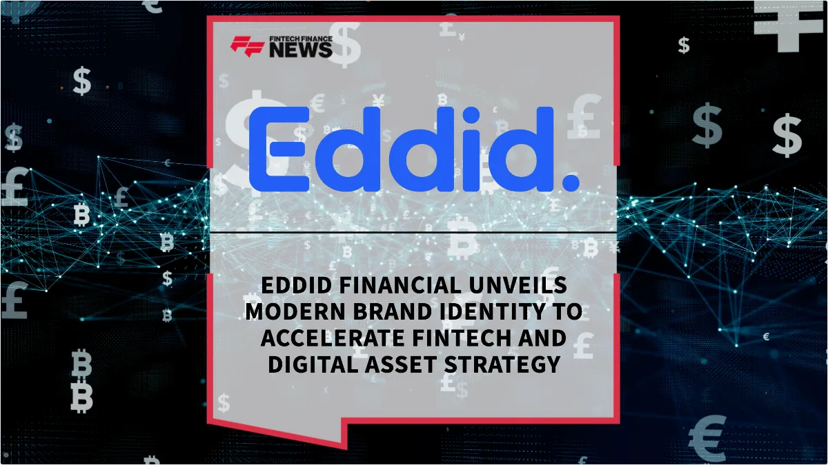 Press Release: Eddid Financial Unveils Modern Brand Identity to Accelerate Fintech and Digital Asset Strategy | Featured Image by FF News