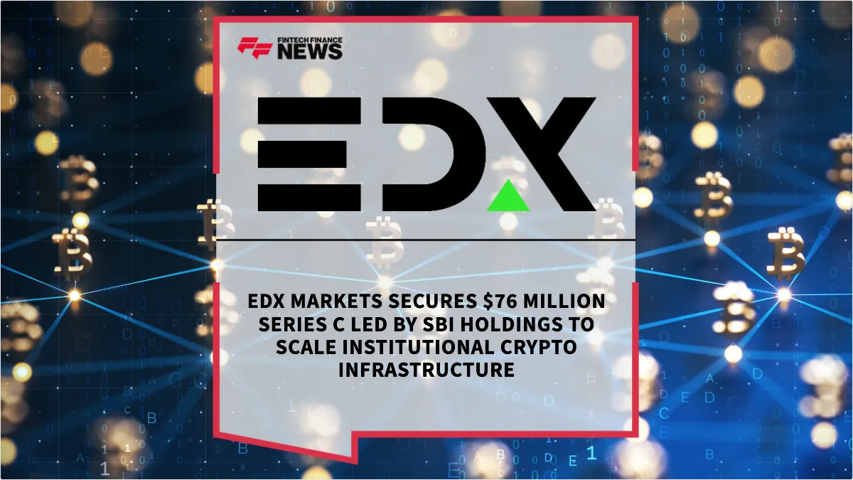 Press Release: EDX Markets Secures $76 Million Series C Led by SBI Holdings to Scale Institutional Crypto Infrastructure | Featured Image by FF News