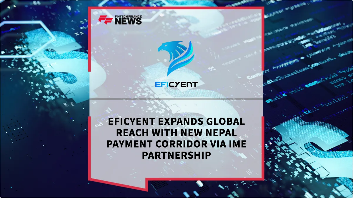 Press Release: EFICYENT Expands Global Reach with New Nepal Payment Corridor via IME Partnership | Featured Image by FF News