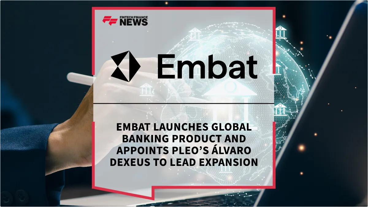 Press Release: Embat Launches Global Banking Product and Appoints Pleo’s Álvaro Dexeus to Lead Expansion | Featured Image by FF News