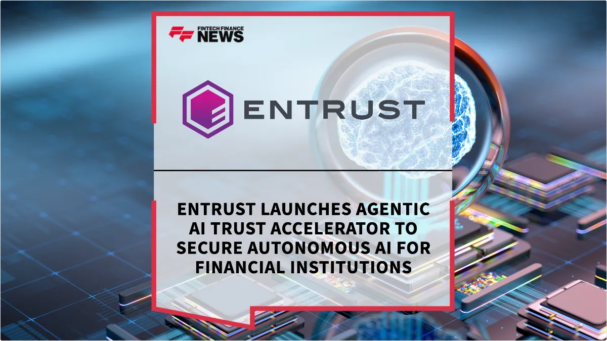 Press Release: Entrust Launches Agentic AI Trust Accelerator to Secure Autonomous AI for Financial Institutions | Featured Image by FF News