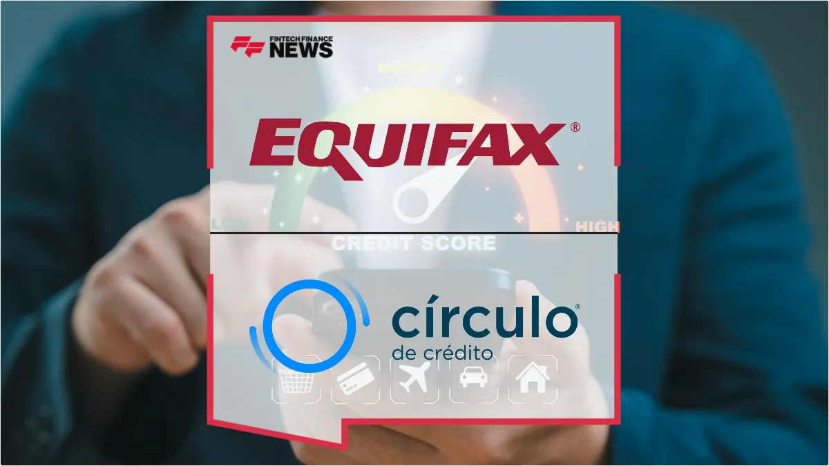 Press Release: Equifax to Acquire Círculo de Crédito to Expand Credit Data Footprint in Mexico | Featured Image by FF News