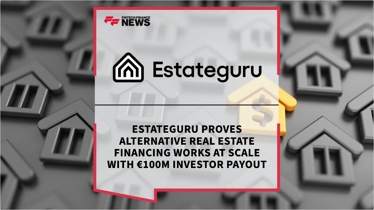 Press Release: Estateguru Proves Alternative Real Estate Financing Works at Scale with €100M Investor Payout | Featured Image by FF News