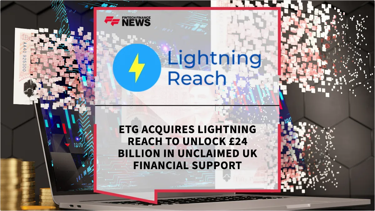 Press Release: ETG Acquires Lightning Reach to Unlock £24 Billion in Unclaimed UK Financial Support | Featured Image by FF News