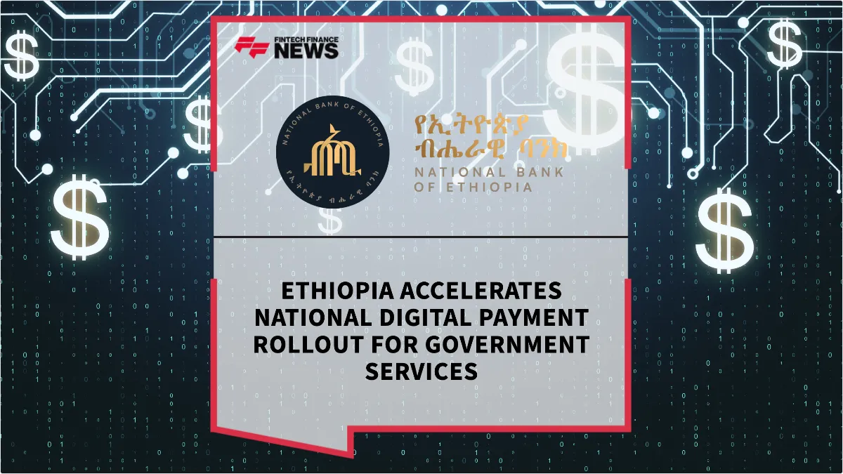 Press Release: Ethiopia Accelerates National Digital Payment Rollout for Government Services | Featured Image by FF News