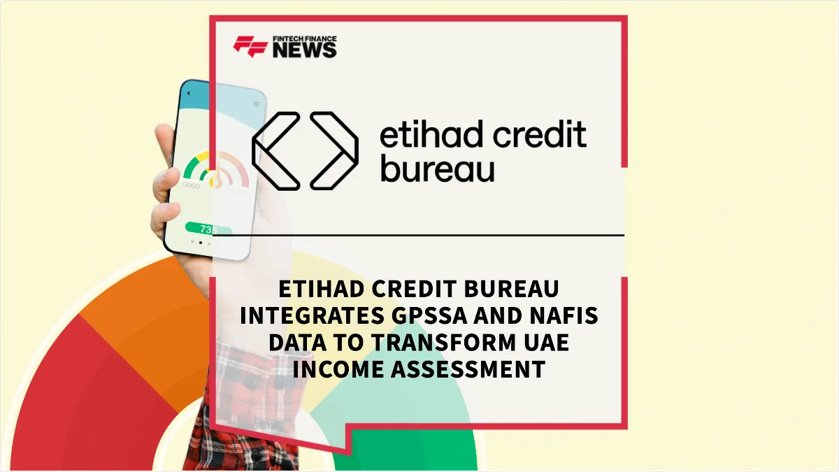 Press Release: Etihad Credit Bureau Integrates GPSSA and Nafis Data to Transform UAE Income Assessment | Featured Image by FF News