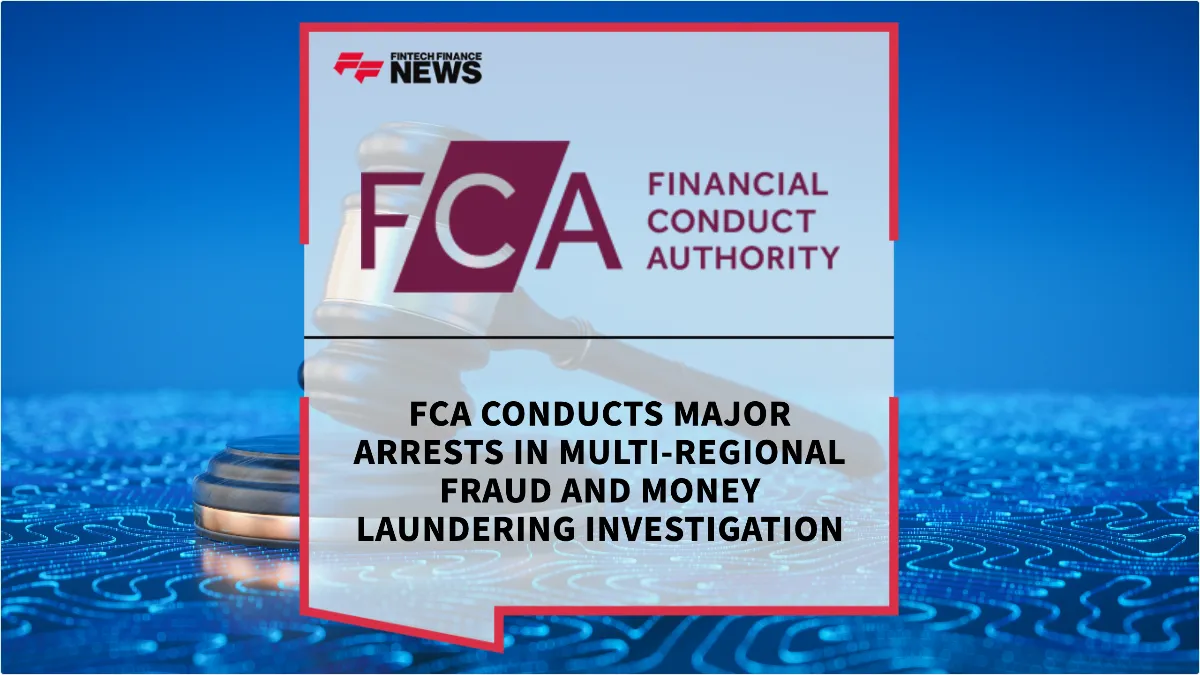 Press Release: FCA Conducts Major Arrests in Multi-Regional Fraud and Money Laundering Investigation | Featured Image by FF News