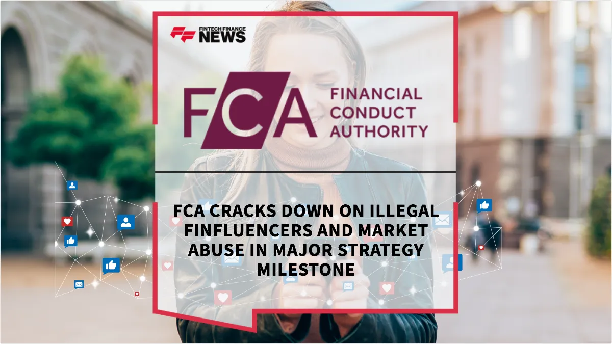Press Release: FCA Cracks Down on Illegal Finfluencers and Market Abuse in Major Strategy Milestone | Featured Image by FF News