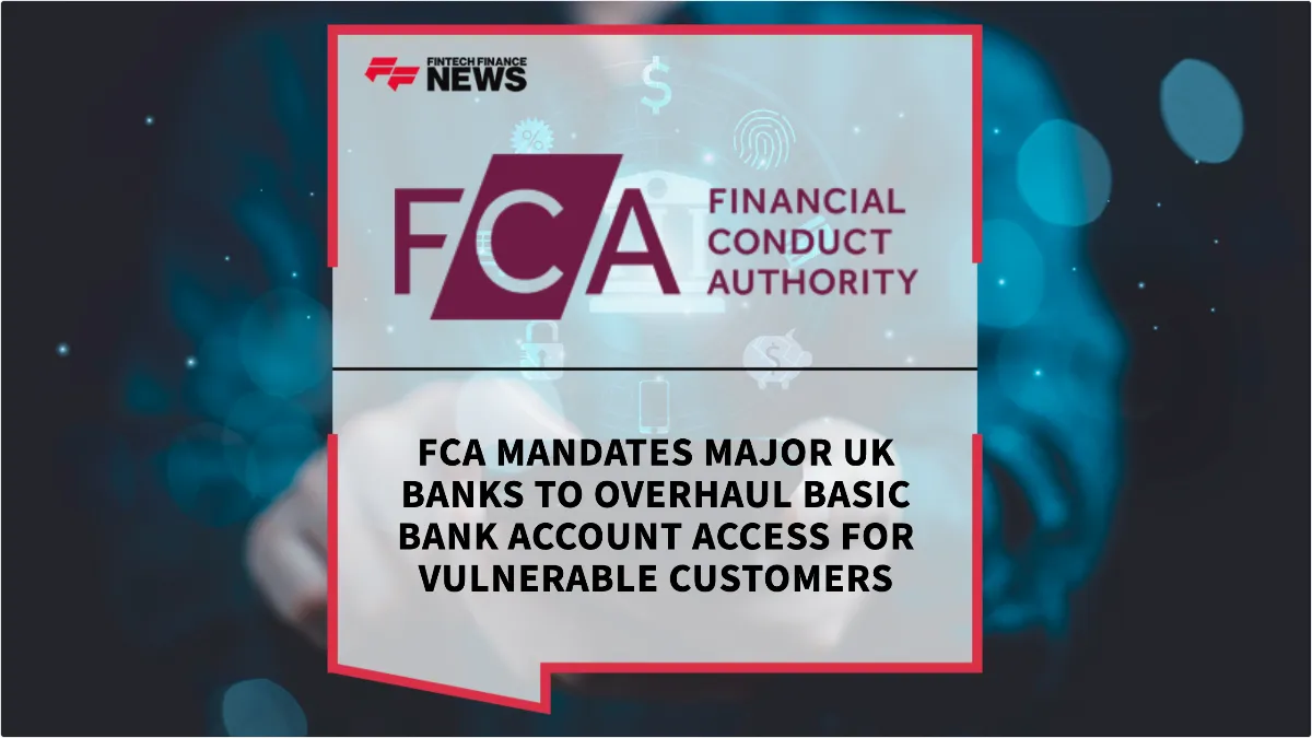 Press Release: FCA Mandates Major UK Banks to Overhaul Basic Bank Account Access for Vulnerable Customers | Featured Image by FF News
