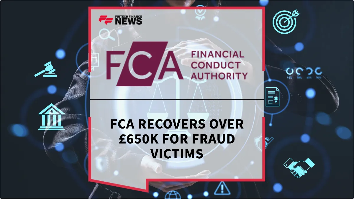 Press Release: FCA Recovers Over £650k for Fraud Victims | Featured Image by FF News