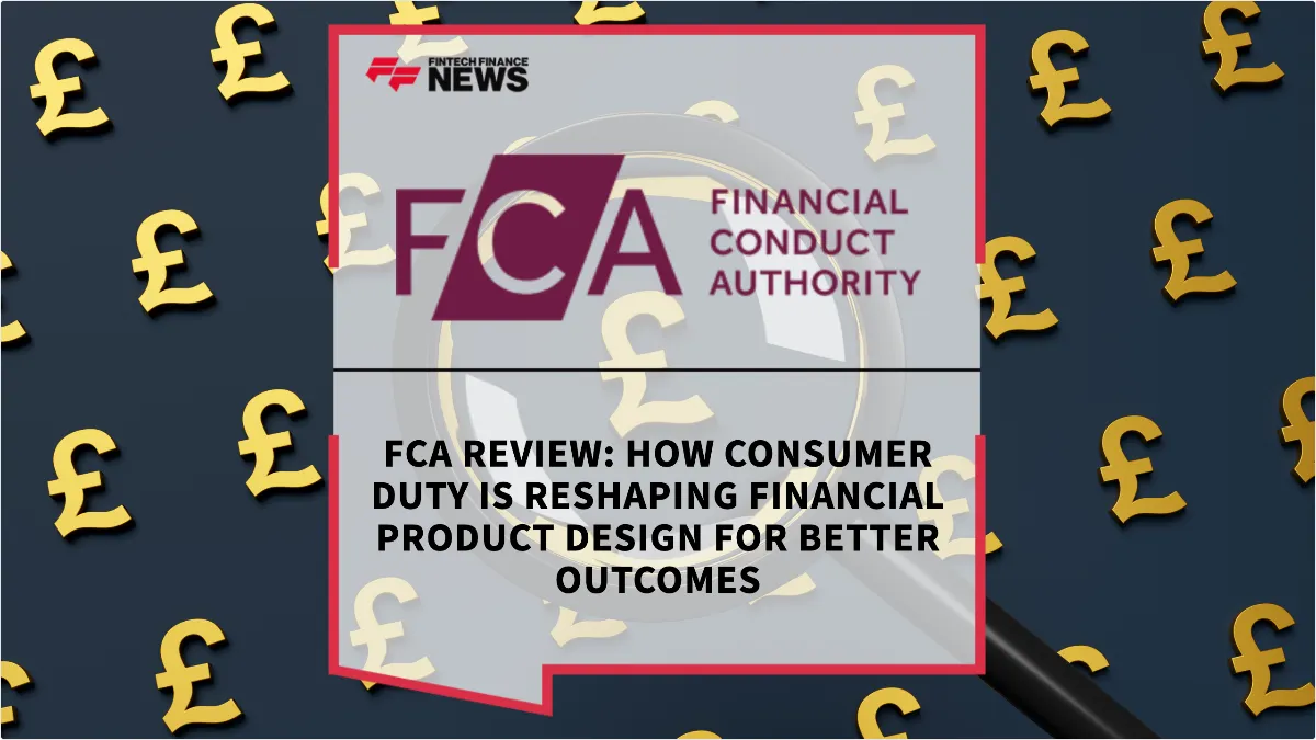 Press Release: FCA Review: How Consumer Duty is Reshaping Financial Product Design for Better Outcomes | Featured Image by FF News