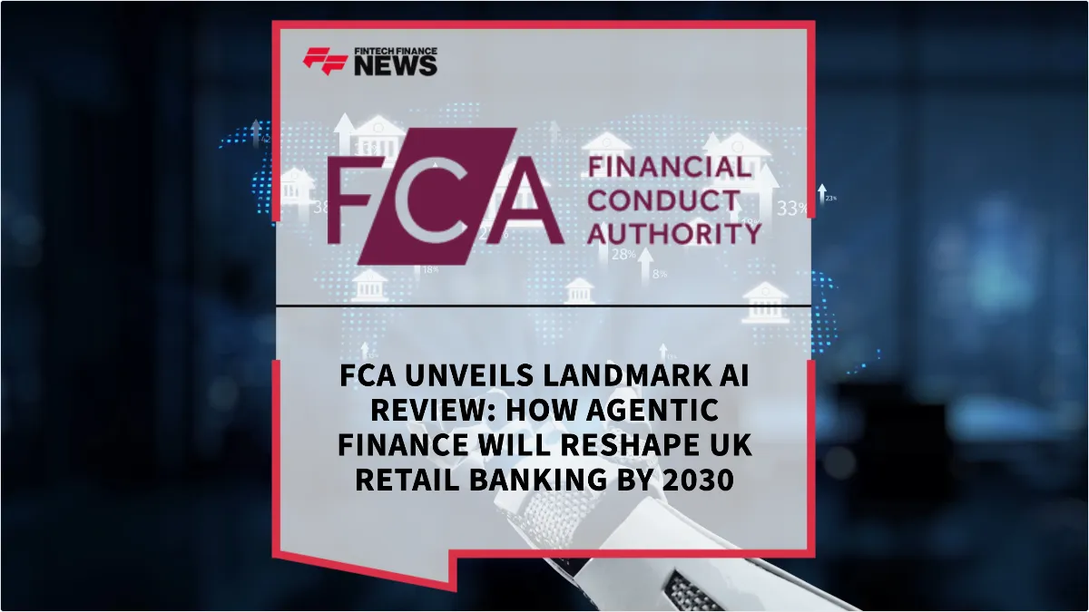 Press Release: FCA Unveils Landmark AI Review: How Agentic Finance Will Reshape UK Retail Banking by 2030 | Featured Image by FF News