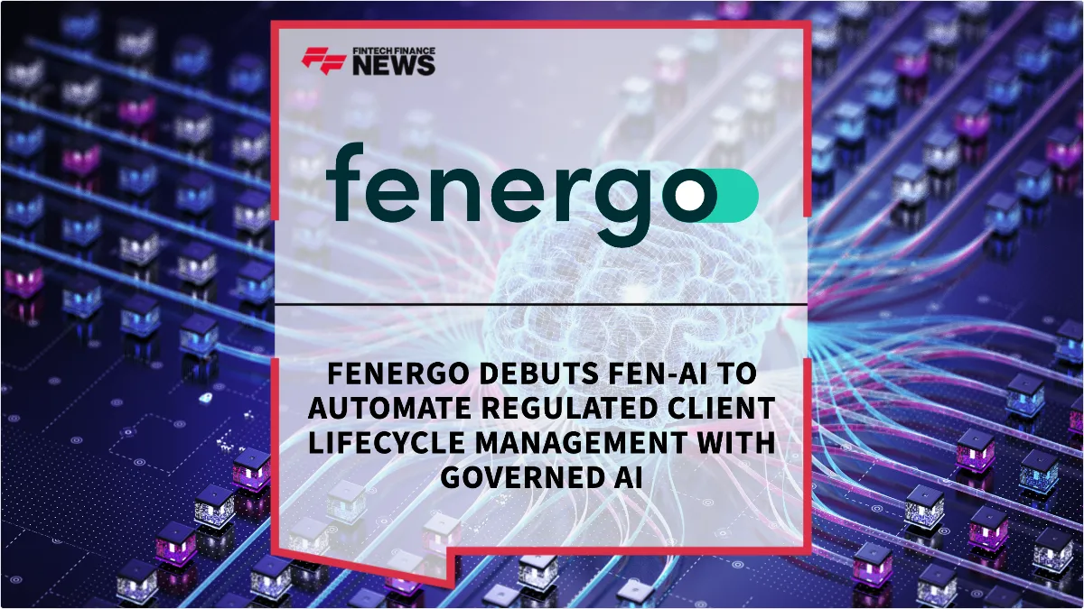 Press Release: Fenergo Debuts Fen-AI to Automate Regulated Client Lifecycle Management with Governed AI | Featured Image by FF News